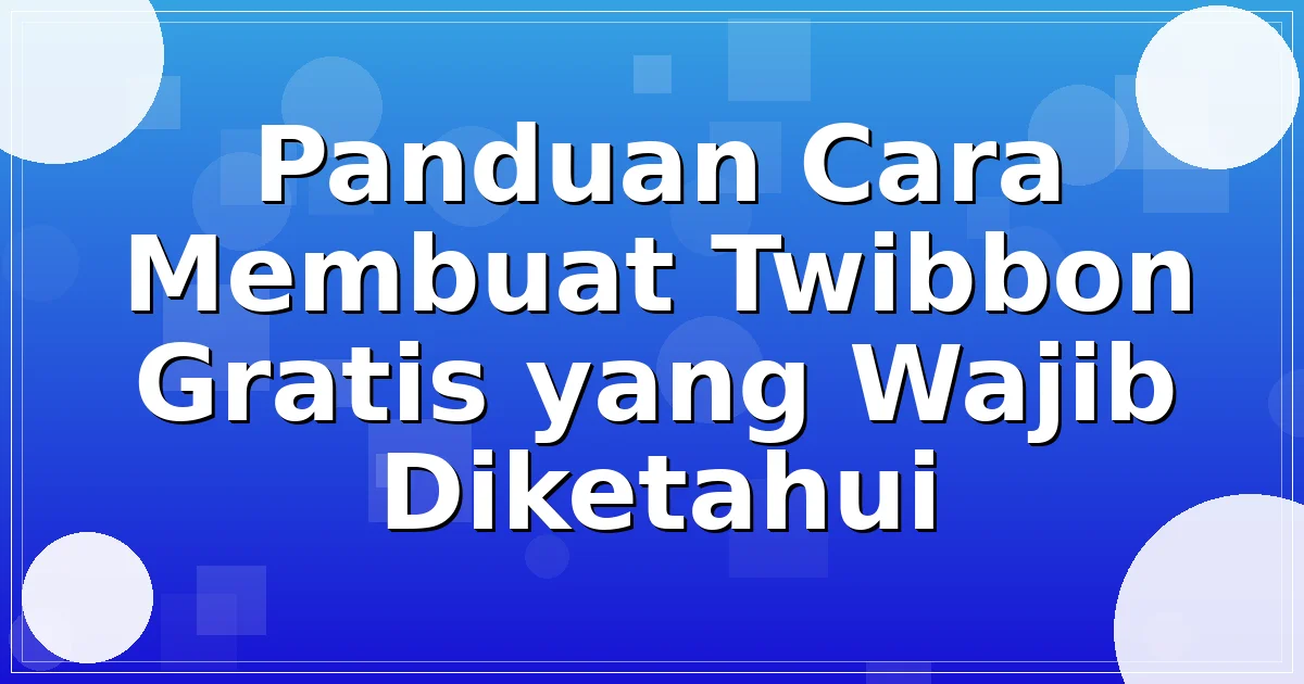 Read more about the article Panduan Cara Membuat Twibbon Gratis yang Wajib Diketahui