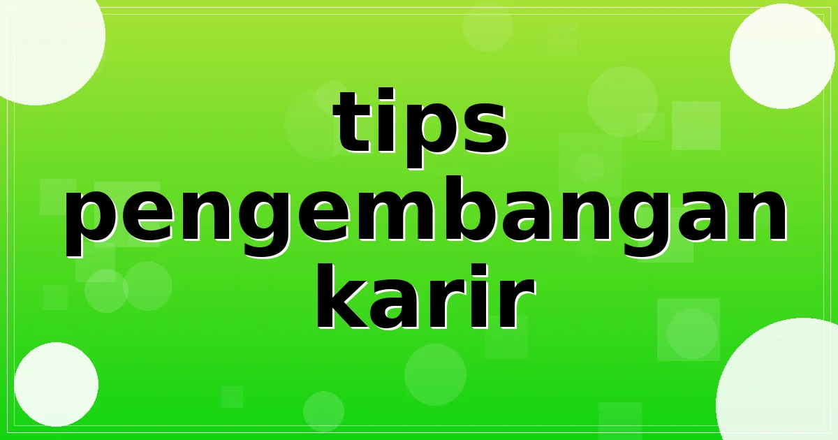 Read more about the article tips pengembangan karir